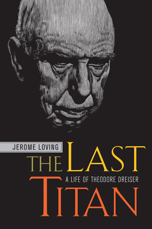 The last titan :a life of Theodore Dreiser