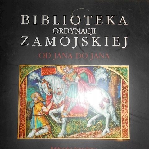 Biblioteka ordynacji Zamojskiej :od Jana do Jana : przewodnik po wystawie : Biblioteka Narodowa 17 maja - 17 lipca 2005, Muzeum Zamojskie 25 sierpnia - 2 października 2005 = The Zamoyski library : from Jan to Jan : The National Library, Warsaw, May 17 - July 17, 2005, The Zamość Museum, August 25 - October 2, 2005