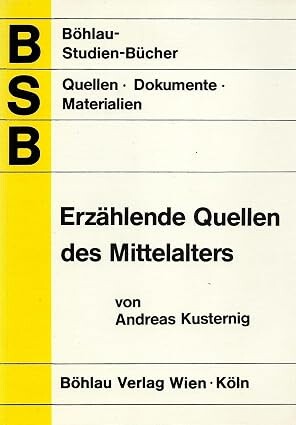 Erzählende Quellen des Mittelalters :die Problematik mittelalterlicher Historiographie am Beispiel der Schlacht bei Dürnkrut und Jedenspeigen 1278