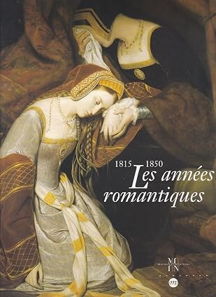 Les années romantiques :la peinture française de 1815 à 1850 : Musée des beaux-arts de Nantes, 4 décembre 1995-17 mars 1996 [et] Galeries nationales du Grand Palais, 16 avril-15 juillet 1996 [et]Palazzo Gotico, Plaisance, 6 septembre-17 novembre 1996