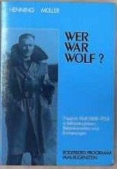 Wer war Wolf? :Friedrich Wolf (1888-1953) in Selbstzeugnissen, Bilddokumenten und Erinnerungen