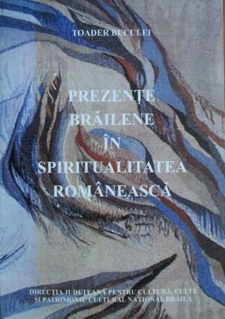 Prezenţe brăilene în spiritualitatea românească :