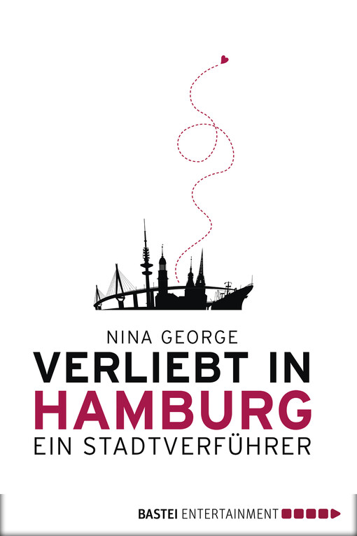 Verliebt in Hamburg :das schönste Hamburg für Geniesser, Entdecker & Verliebte