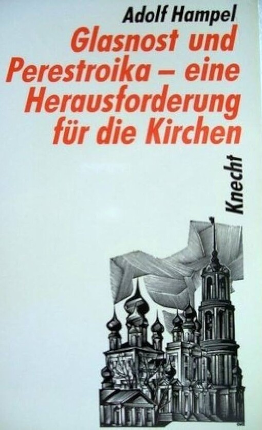 Glasnost und Perestroika - eine Herausforderung für die Kirchen :mit einem Interview mit Erzbischof Kyrill von Smolensk