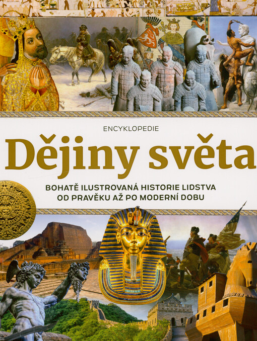 Dějiny světa : bohatě ilustrovaná historie lidstva od pravěku až po moderní dobu