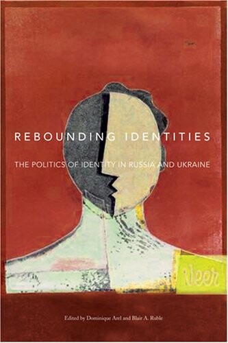 Rebounding identities : the politics of identity in Russia and Ukraine