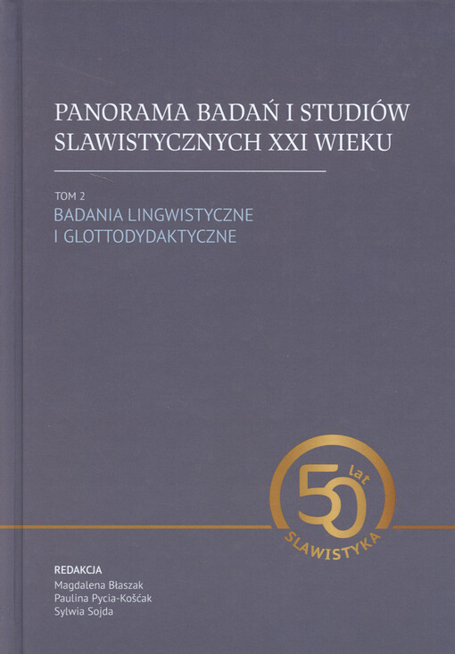 Panorama badań i studiów slawistycznych XXI wieku. Tom 2, Badania lingwistyczne i glottodydaktyczne