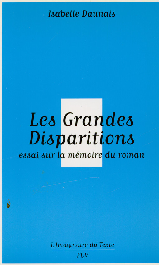 Les grandes disparitions : essai sur la mémoire du roman