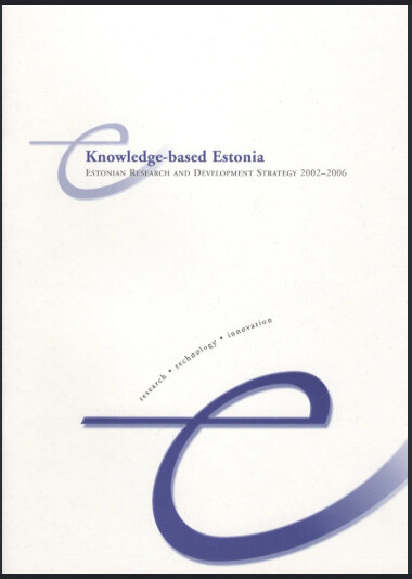 Knowledge-based Estonia :Estonian research and development strategy 2002-2006