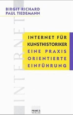 Internet für Kunsthistoriker :eine praxisorientierte Einführung