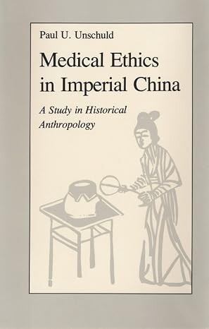 Medical ethics in Imperial China :a study in historical anthropology