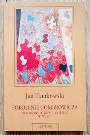 Pokolenie Gombrowicza :narodziny powieści XX wieku w Polsce