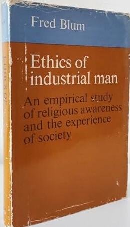 Ethics of industrial man :an empirical study of religious awareness and the experience of society