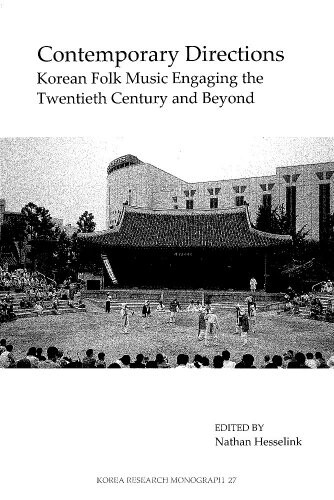 Contemporary directions :Korean folk music engaging the twentieth century and beyond