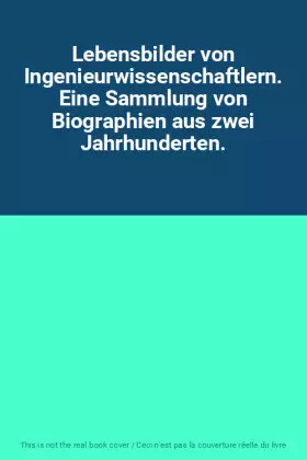 Lebensbilder von Ingenieurwissenschaftlern :