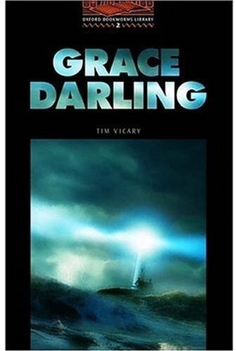The Oxford Bookworms Library: Stage 2: 700 Headwords Grace Darling