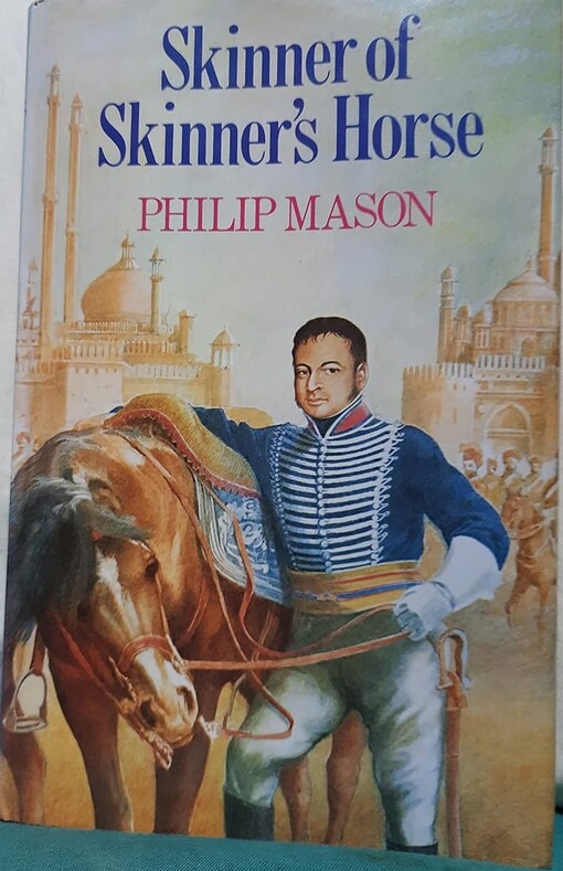 Skinner of Skinner´s Horse :a fictional portrait