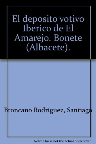 El depósito votivo ibérico de El Amarejo :