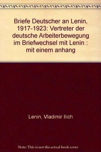 Briefe Deutscher an Lenin 1917-1923 :