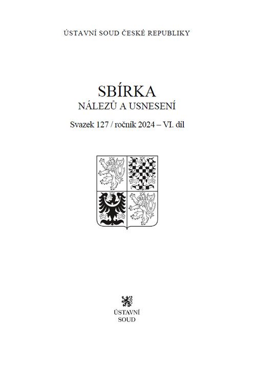 Sbírka nálezů a usnesení Ústavního soudu České republiky : Svazek 127, ročník 2024 – 6. díl