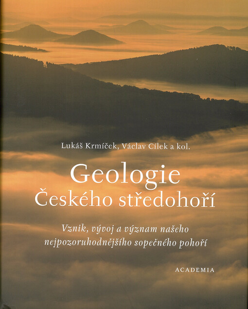 Geologie Českého středohoří : vznik, vývoj a význam našeho nejpozoruhodnějšího sopečného pohoří