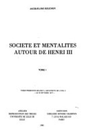 Société et mentalités autour de Henri III /