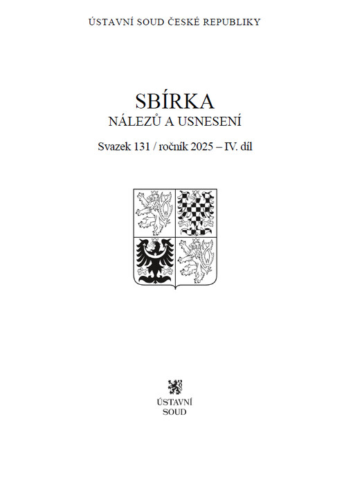 Sbírka nálezů a usnesení Ústavního soudu České republiky : Svazek 131, ročník 2025 – 4. díl