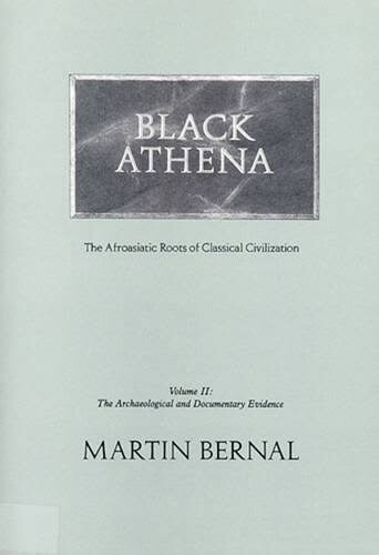Black Athena :the afroasiatic roots of classical civilization.Volume II,The archaeological and dokumentary evidence