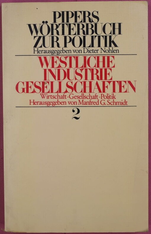 Pipers Wörterbuch zur Politik.Wirtschaft, Gesellschaft, Politik /2,Westliche Industriegesellschaften :