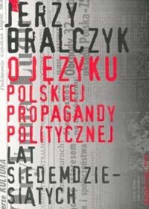 O języku polskiej propagandy politycznej lat siedemdziesiątych =On the language of polish political propaganda of the 1970s