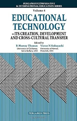 Educational Technology - Its Creation, Development and Cross-Cultural Transfer /