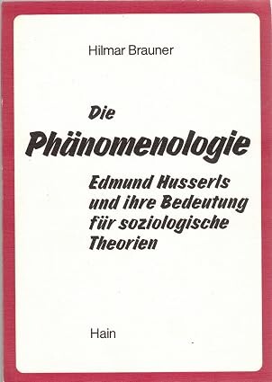 Die Phänomenologie Edmund Husserls und ihre Bedeutung für soziologische Theorien /