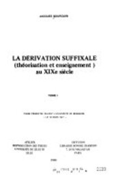 La dérivation suffixale (théorisation et enseignement) au 19e siècle /