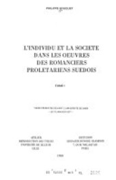 L'individu et la societe dans les oeuvres des romanciers prolétariens suédois :(1910-1960)