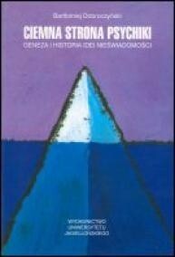 Ciemna strona psychiki :geneza i historia idei nieświadomości
