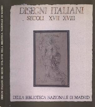 Disegni italiani dei XVII e XVIII della Biblioteca Nazionale di Madrid /
