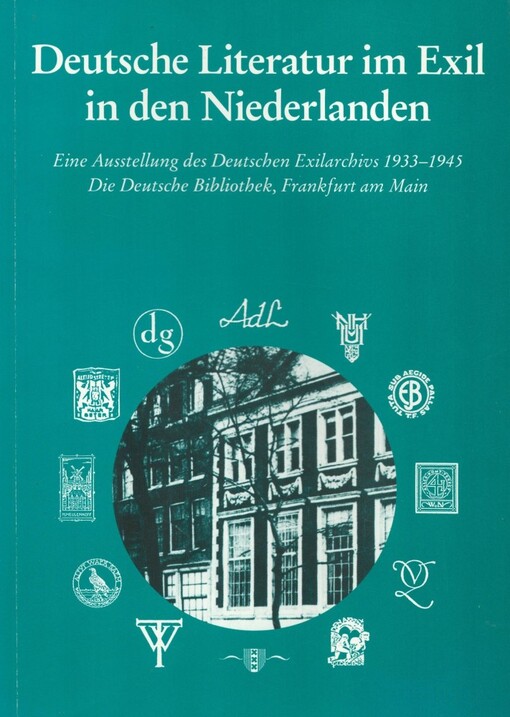 Deutsche Literatur im Exil in den Niederlanden :eine Ausstellung des Deutschen Exilarchivs 1933-1945. Die Deutsche Bibliothek, Frankfurt am Main