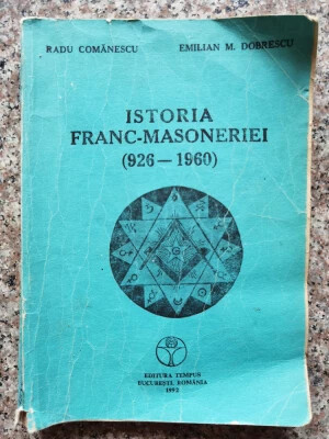 Istoria franc-masoneriei universale (926-1960) şi istoria franc-masoneriei române (1734-1991) /