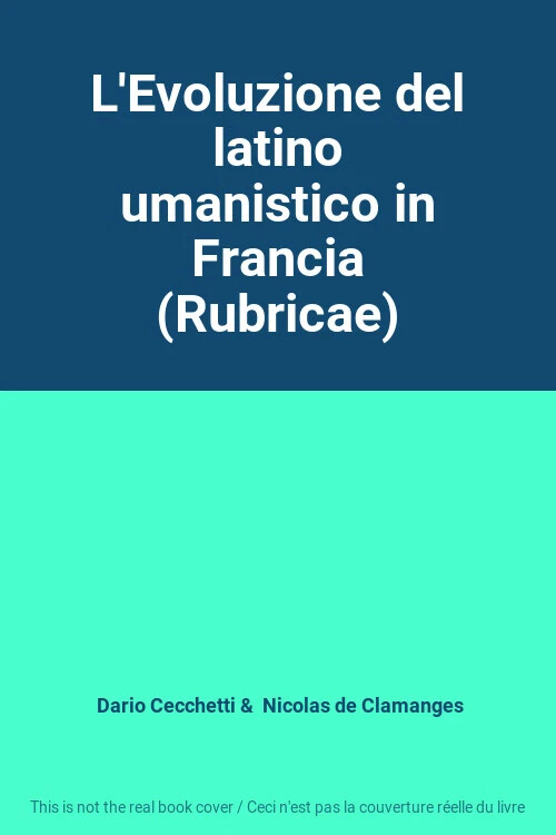 L'Evoluzione del latino umanistico in Francia /