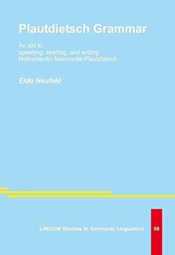 Plautdietsch grammar :an aid to speaking, reading, and writing Netherlandic-Mennonite Plautdietsch