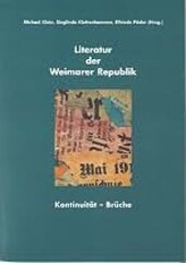 Literatur der Weimarer Republik :Kontinuität - Brüche