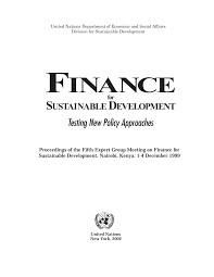 Finance for sustainable development :testing new policy approaches : proceedings of the Fifth Expert Group Meeting on Finance for Sustainable Development, Nairobi, Kenya, 1-4 December 1999
