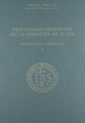 Diccionario histórico de la Compañía de Jesús :biográfico-temático