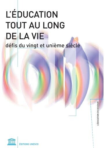 L'éducation tout au long de la vie - défis du vingt et unième siècle