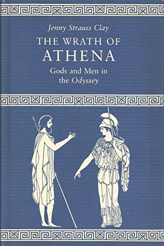 The Wrath of Athena :Gods and Men in the Odyssey