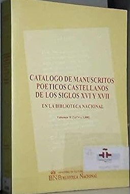 Catálogo de manuscritos poéticos castellanos de los siglos XVI y XVII en la Biblioteca Nacional /