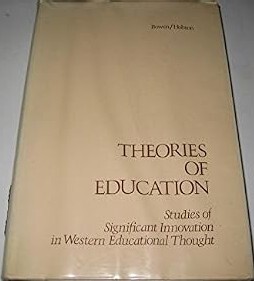 Theories of education :studies of significant innovation in western educational thought