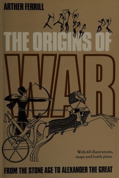 The origins of war :from the Stone Age to Alexander the Great