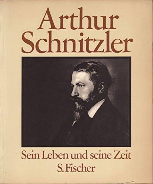 Arthur Schnitzler :sein Leben und seine Zeit