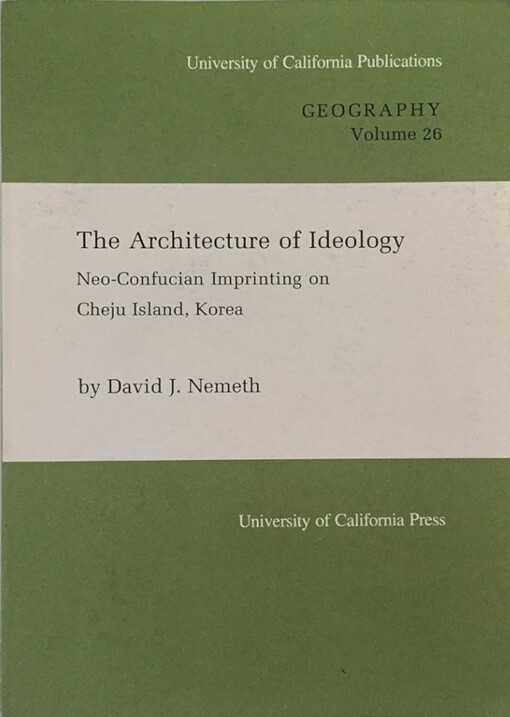 The Architecture of Ideology :Neo-Confucian Imprinting on Cheju Island, Korea